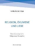 Religion, ?kumene und Liebe: Daseinsanalytische Religionsphilosophie