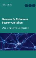 Demenz & Alzheimer besser verstehen: Das langsame Vergessen