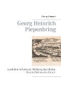 Georg Heinrich Piepenbring: Apotheker in Pyrmont, Meinberg, Karlshafen. Chemie-Professor in Rinteln