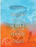 Bruno und Waldi gegen die H?llenhunde der Politik: ein Buch von dem Bublerator