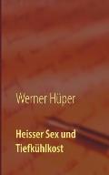 Heisser Sex und Tiefk?hlkost: Kriminalroman