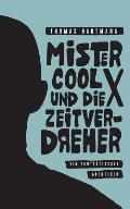 Mister Cool X und die Zeitverdreher: Ein fantastisches Abenteuer