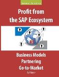 Profit from the SAP Ecosystem: Business Models, Partnering, Go-to-Market