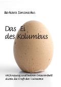 Das Ei des Kolumbus: Verj?ngung und heitere Gelassenheit durch die Kraft des H?hnereies