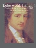 Lebe wohl, Italien!: Goethes Reise in die Schweiz 1797. Klassizismus im Selbstversuch - eine Fu?note zu Goethes Leben