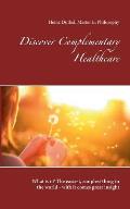 Discover Complementary Healthcare: What is it? The easiest, simplest thing in the world - with it comes great insight
