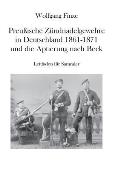 Preu?ische Z?ndnadelgewehre in Deutschland 1861 - 1871 und die Aptierung nach Beck: Leitfaden f?r Sammler