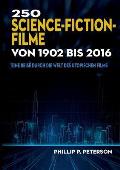 250 Science-Fiction-Filme von 1902 bis 2016: Eine Reise durch die Welt des utopischen Films