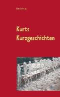 Kurts Kurzgeschichten: Geschichten f?r Jung und Alt