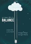 minimalistische Balance: Ausgeglichenheit und Zufriedenheit durch weniger Stress, weniger Dinge, mehr Geld, mehr Zeit.