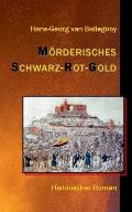 M?rderisches Schwarz-Rot-Gold: Historischer Roman