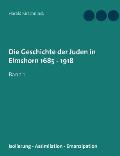 Die Geschichte der Juden in Elmshorn 1685 - 1918: Band 1
