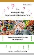 Das hintergr?ndige Supermarkt-Einkaufs-Quiz: Kleines Lebensmittel-Diplom f?r Aufgekl?rte