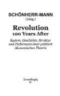 Revolution 100 Years After: System, Geschichte, Struktur und Performanz einer politisch ?konomischen Theorie