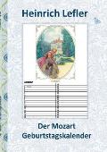 Der Mozart Geburtstagskalender (Wolfgang Amadeus Mozart): Musik, Klassik, Hellbrunn, Bastien und Bastienne, Die Entf?hrung aus dem Serail, Cosi fan tu