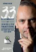 33 Geheimnisse der Immobilienfinanzierung, die Ihnen Ihre Bank nicht verr?t: ... und wie Sie die optimale Finanzierung finden.