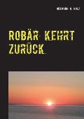 Rob?r kehrt zur?ck