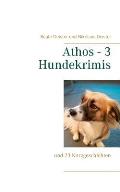 Athos - 3 Hundekrimis: und 23 Kurzgeschichten