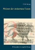 Meister der steinernen Leuen: Philosophisch-theologischer Roman