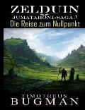Zelduin - Die Reise zum Nullpunkt: Jumatahoni-Saga 1