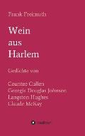 Wein aus Harlem: Gedichte von Countee Cullen, Georgia Douglas Johnson, Langston Hughes und Claude McKay, ausgew?hlt, ?bersetzt und mit
