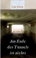 Am Ende des Tunnels ist nichts: Kein Leben danach...