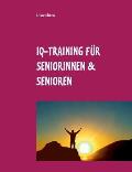 IQ-Training f?r Seniorinnen & Senioren: F?r Ihre geistige Fitness im Alter