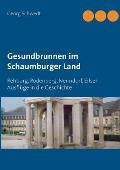 Gesundbrunnen im Schaumburger Land: Rehburg, Rodenberg, Nenndorf, Eilsen. Ausfl?ge in die Geschichte
