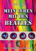 Mein Leben mit den Beatles: Wie ich die Sixties erlebt habe