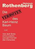 Die Verboten des Karl-Heinz Baum: Von dem Ende eines Lebens und der Freiheit des Diskurses
