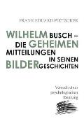 Wilhelm Busch - Die geheimen Mitteilungen in seinen Bildergeschichten: Versuch einer psychologischen Deutung