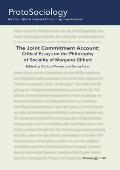 The Joint Commitment Account: Critical Essays on the Philosophy of Sociality of Margaret Gilbert with Her Comments: ProtoSociology Vol. 35