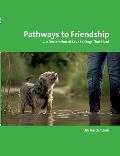 Pathways to Friendship: ... A Declaration of Love to Dogs That Hunt