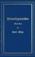 Himmelsgedanken. Gedichte von Karl May: Reprint der ersten Buchausgabe Freiburg 1900