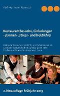 Restaurantbesuche, Einladungen - pannen-, stress- und hektikfrei: Restaurantbesuche, Gesch?fts- und Arbeitsessen als Gast oder Gastgeber ohne Aufregun