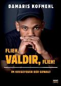Flieh, Valdir, flieh!: Im Kreuzfeuer der Gewalt