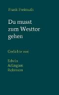 Du musst zum Westtor gehen: Gedichte, englisch - deutsch, von Edwin Arlington Robinson