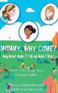 Mommy, Why Come?: Being Bullied: Maybe I'll Tell and Maybe I Won't