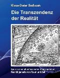 Die Transzendenz der Realit?t: Spuren einer allumfassenden transzendenten Realit?t jenseits von Raum und Zeit.