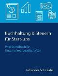 Buchhaltung & Steuern f?r Start-ups: Praxishandbuch f?r Unternehmergesellschaften