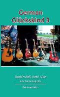 German Gl?ckskind 3: Rock'n Roll Until I Die