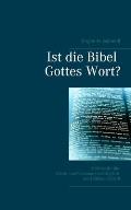 Ist die Bibel Gottes Wort?: Gr?nde f?r die Glaub- und Vertrauensw?rdigkeit der Heiligen Schrift
