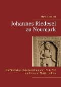 Johannes Riedesel zu Neumark: Kurf?rstlich-s?chsischer K?mmerer 1528-1532 und Gevatter Martin Luthers