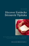 Discover Entdecke D?couvrir Tipitaka: Der Begriff f?r buddhistische Schriften - 108 Fragen und Antworten zum Theravada-Buddhismus
