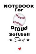 Notebook For Proud Softball Dad: Beautiful Mom, Son, Daughter Book Gift for Father's Day - Notepad To Write Baseball Sports Activities, Progress, Succ