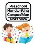 Preschool Handwriting Composition Notebook: Primary School Practice ABC Writing Book with Dotted, Dashed Midline
