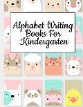 Alphabet Writing Books For Kindergarten: Trace Baby Animal Words With This Cute Workbook - A-Z Letter Tracing Book & ABC Writing Notebook for Toddlers