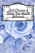 Diet Cleanse & Detox For Health Notebook: Daily Notes Book For Diet Cleanse & Detox For Health & Happiness - Juicing Recipe Notepad For Weight Loss To