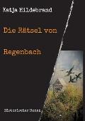 Die R?tsel von Regenbach: Historischer Roman