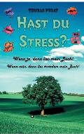 Hast Du Stress?: Wenn ja, dann lies mein Buch! Wenn nein, dann lies trotzdem mein Buch!